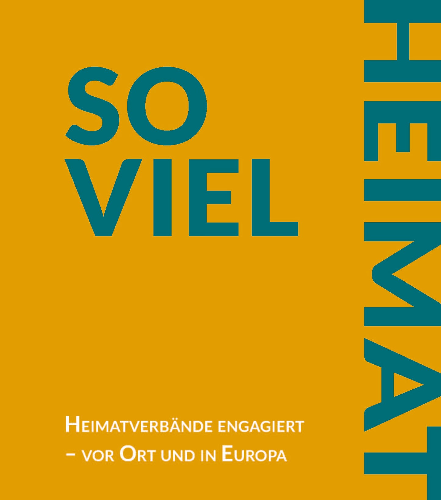 So viel Heimat. Heimatverbände engagiert – vor Ort und in Europa.