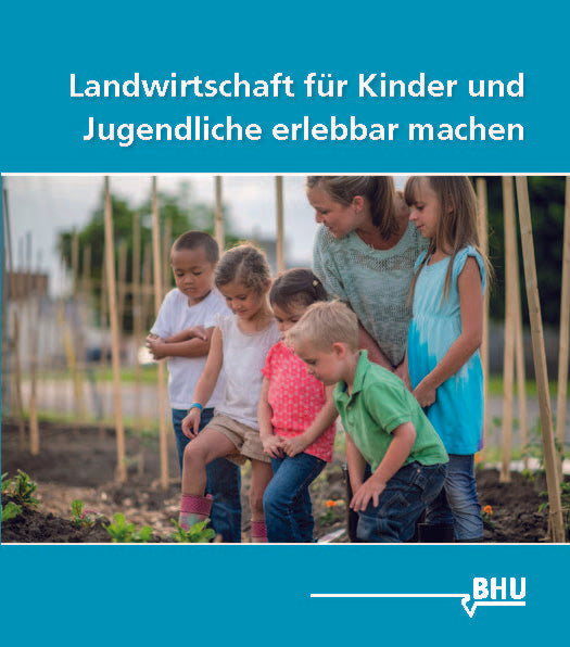 Landwirtschaft für Kinder und Jugendliche erlebbar machen