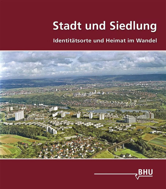 Stadt und Siedlung – Identitätsorte und Heimat im Wandel