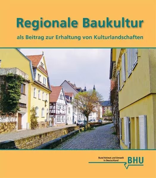 Regionale Baukultur als Beitrag zur Erhaltung von Kulturlandschaften