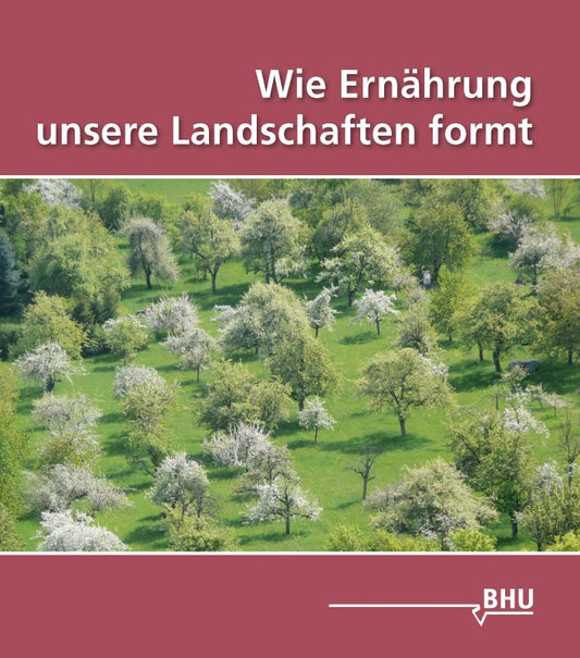 Wie Ernährung unsere Landschaft formt