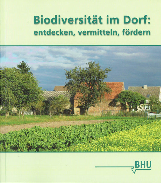 Biodiversität im Dorf: entdecken, vermitteln, fördern